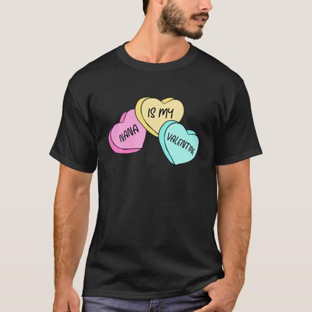 Nana Is My Valentine Candy Heart Grandma Matching T-Shirt (Front)