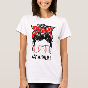 Nana Life Baseball Softball Women Mothers Day Mess T-Shirt