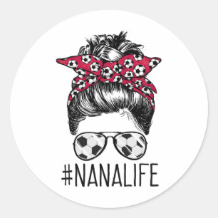 Nana Life Soccer Grandma Mothers Day Messy Bun Wom Classic Round Sticker