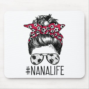 Nana Life Soccer Grandma Mothers Day Messy Bun Wom Mouse Pad