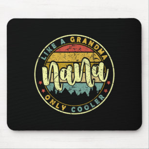 Nana like a grandma only cooler cute mothers day  mouse pad