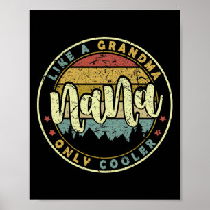 Nana Like A Grandma Only Cooler Cute Mothers Day  Poster