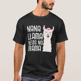 Nana Llama Needs No Drama  And Cute Llama T-Shirt