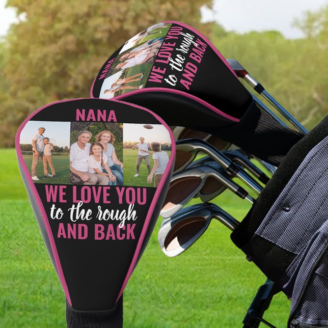 Nana Love You to the Rough and Back | 3 Photo Golf Head Cover (Creator Uploaded)