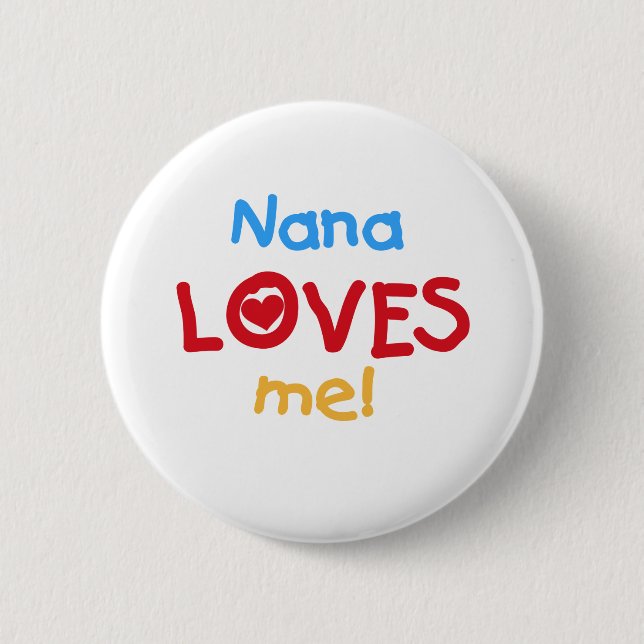 Nana Loves Me T-shirts and Gifts 6 Cm Round Badge (Front)