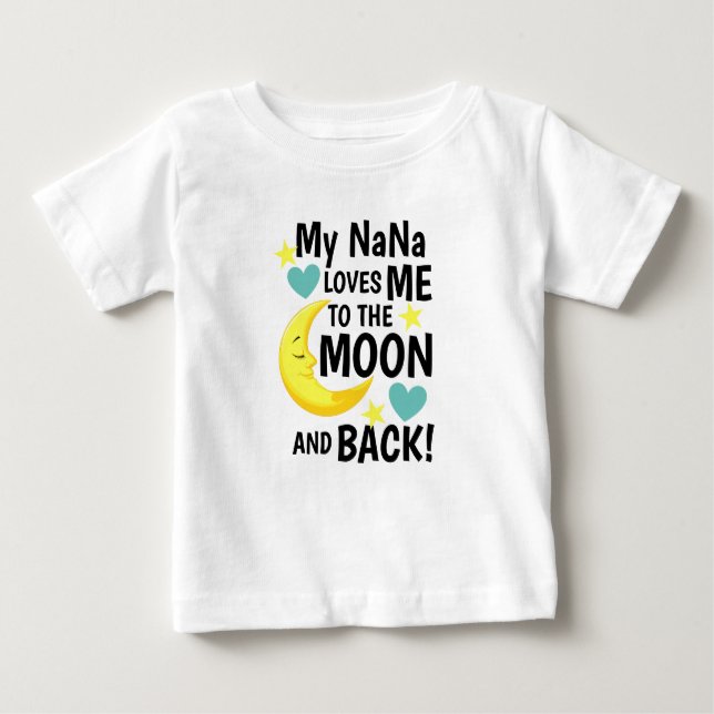 NaNa Loves Me to the Moon and Back Baby T-Shirt (Front)