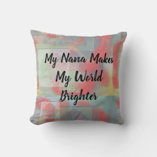 Nana Makes World Brighter Pastel Rose Grandma Cushion