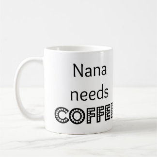 Nana needs coffee mug