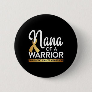 Nana Of A Warrior Childhood Cancer Gold Ribbon 6 Cm Round Badge