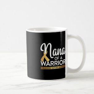 Nana Of A Warrior Childhood Cancer Gold Ribbon Coffee Mug