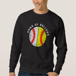 Nana Of Ballers  Baseball Softball Nana Sweatshirt