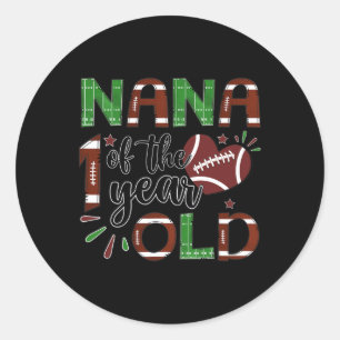Nana Of The 1 Year Old Football 1st Year Down Birt Classic Round Sticker
