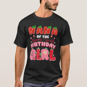 Nana of The Berry Sweet Birthday Girl Strawberry L T-Shirt
