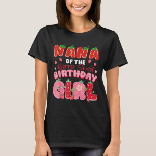 Nana Of The Berry Sweet Birthday Girl Strawberry L T-Shirt