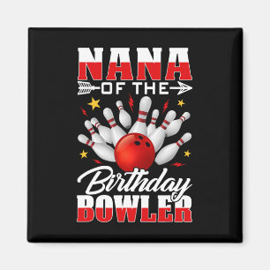 Nana Of The Birthday Bowler Bday Bowling Party Cel Magnet