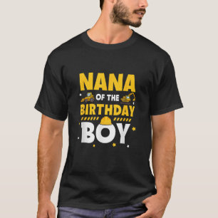 Nana Of The Birthday Boy Construction Worker Famil T-Shirt