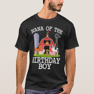 Nana Of The Birthday Boy Farm Farmer Farming T-Shirt