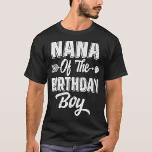 Nana Of The Birthday Boy Matching Family Birthday  T-Shirt