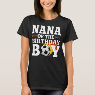 Nana of The Birthday Boy Soccer Matching Family Ce T-Shirt