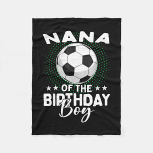 Nana Of The Birthday Boy Soccer Player Birthday Fleece Blanket