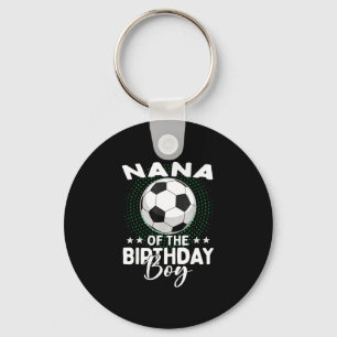 Nana Of The Birthday Boy Soccer Player Birthday Key Ring