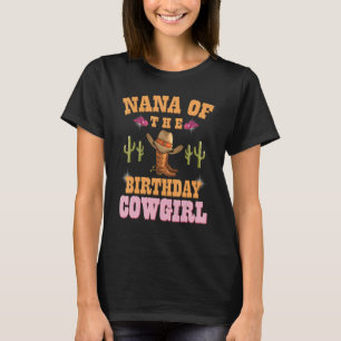 Nana Of The Birthday Cowgirl Western Themed Girls  T-Shirt