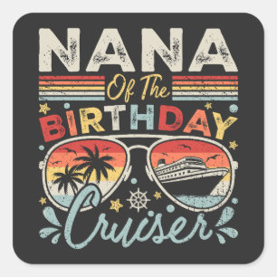 Nana of the Birthday Cruiser Vacation Square Sticker