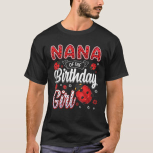 Nana Of The Birthday Girl Family Ladybug Birthday  T-Shirt
