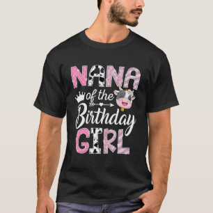 Nana of The Birthday Girl Farm Cow 1st Birthday Gi T-Shirt