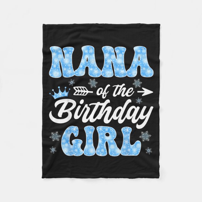 Nana Of The Birthday Girl Snowflakes Winter Christ Fleece Blanket (Front)