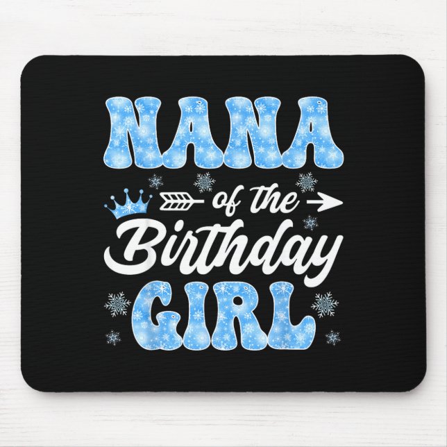 Nana Of The Birthday Girl Snowflakes Winter Christ Mouse Pad (Front)