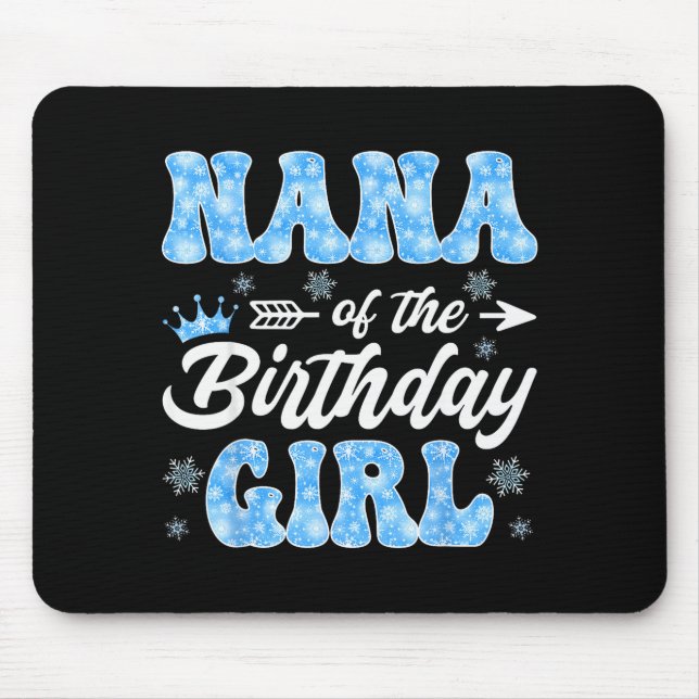 Nana Of The Birthday Girl Snowflakes Winter Christ Mouse Pad (Front)