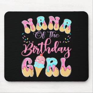 Nana of The Birthday Girl Sweet Ice Cream Drip Mouse Pad
