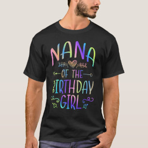 Nana of the Birthday Girl Tie Dye Colourful Family T-Shirt