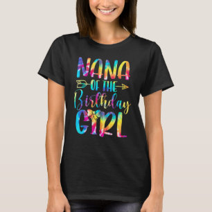 Nana Of The Birthday Girl Tie Dye Colourful Family T-Shirt