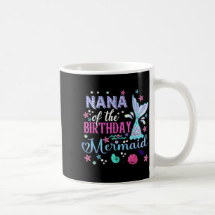 Nana of The Birthday Mermaid Funny 1St Birthday Coffee Mug