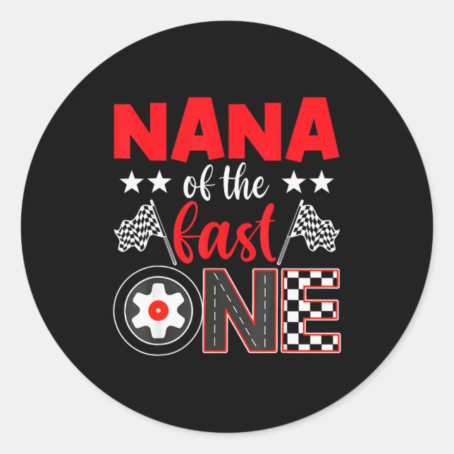 Nana Of The Fast One Birthday 1st Race Car Family  Classic Round Sticker (Front)