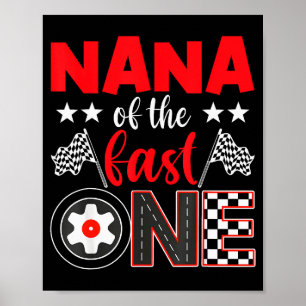 Nana Of The Fast One Birthday 1st Race Car Family  Poster