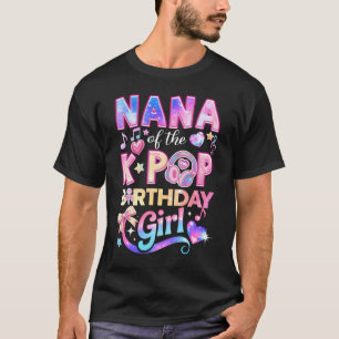 Nana Of The K-Pop Birthday Girls Korean Music Love T-Shirt
