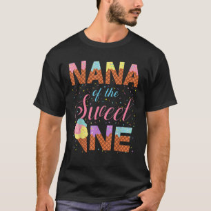 Nana Of The Sweet One 1st Birthday Girl Ice Cream  T-Shirt