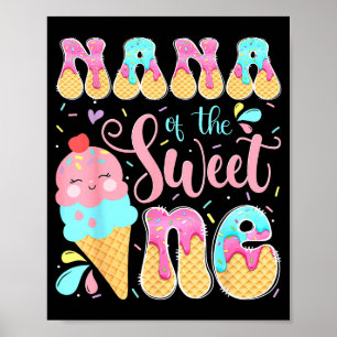 Nana of the sweet one ice cream 1st birthday girl poster