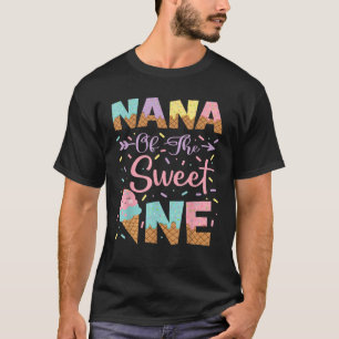 Nana Of The Sweet One Ice Cream 1St Birthday Girl  T-Shirt