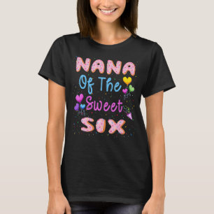 Nana Of The Sweet Six 6th Doughnut Birthday Party T-Shirt
