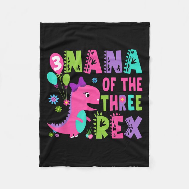 Nana Of The Three Rex Dinosaur T-rex 3rd Birthday  Fleece Blanket (Front)