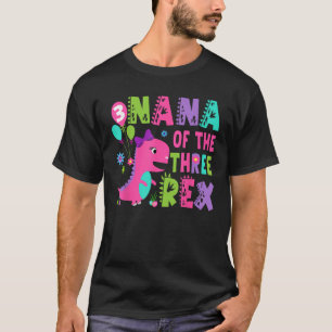 Nana of The Three Rex Dinosaur T Rex 3Rd Birthday T-Shirt