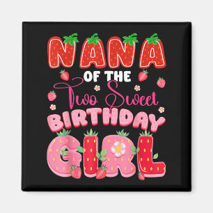 Nana of The Two Sweet 2nd Birthday Girl Strawberry Magnet