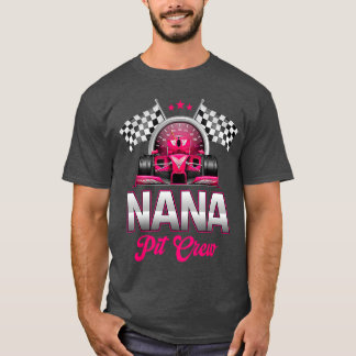 Nana Pit Crew Race Birthday Girl Party Racing Fami T-Shirt