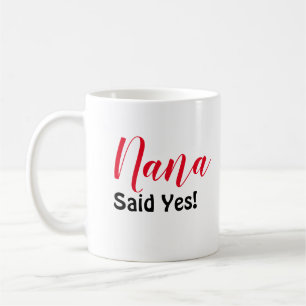Nana Said Yes Coffee Mug