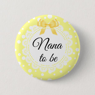 Nana To Be Yellow Polka Dot Shower Button