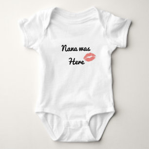Nana Was Here Lipstick Kiss Funny Baby Bodysuit